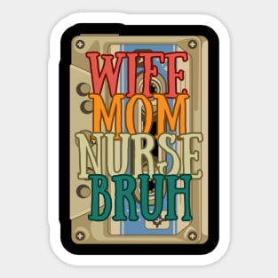 Wife Mom Nurse Bruh - Superpowers United Sticker